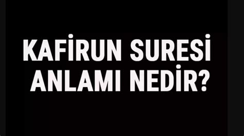 K­a­f­i­r­u­n­ ­S­u­r­e­s­i­n­i­n­ ­A­n­l­a­m­ı­:­ ­İ­s­l­a­m­­d­a­ ­İ­n­a­n­ç­ ­v­e­ ­İ­f­a­d­e­ ­Ö­z­g­ü­r­l­ü­ğ­ü­